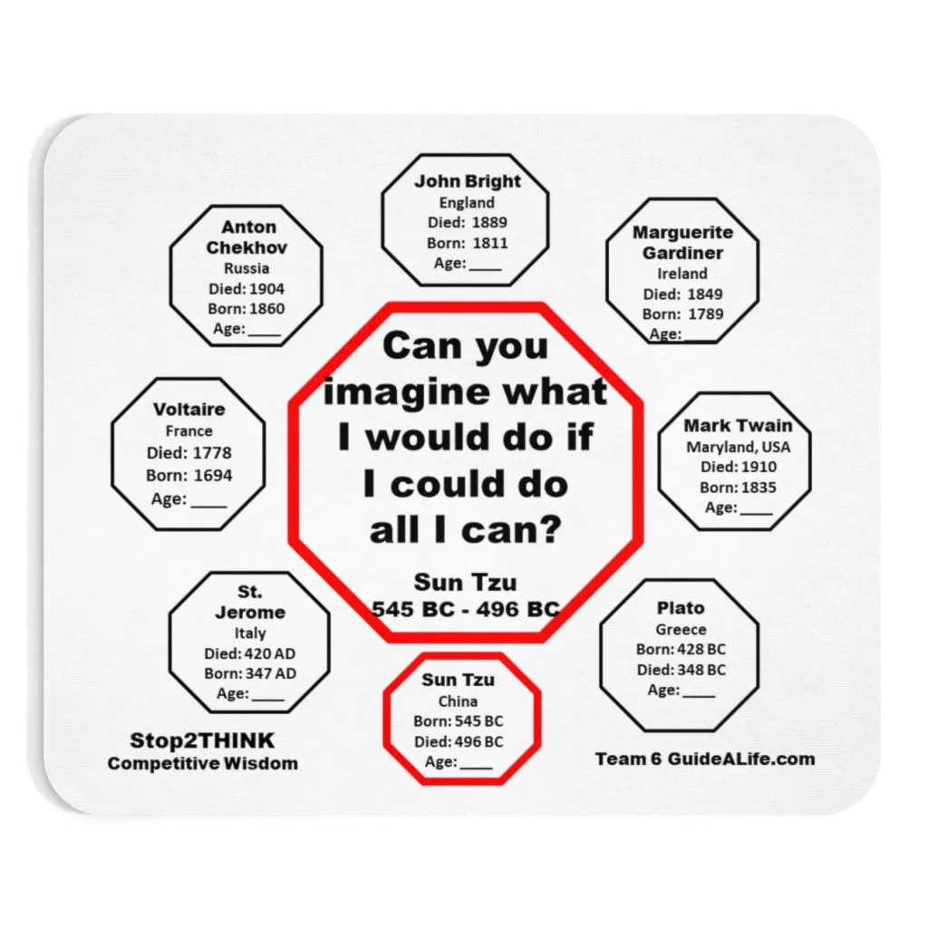 Can you imagine what I would do if I could do all I can?  -  Sun Tzu  545 BC - 496 BC  -  Pretty Witty Mousepads Stop2Think
