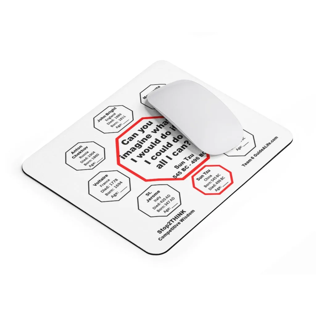 Can you imagine what I would do if I could do all I can?  -  Sun Tzu  545 BC - 496 BC  -  Pretty Witty Mousepads Stop2Think