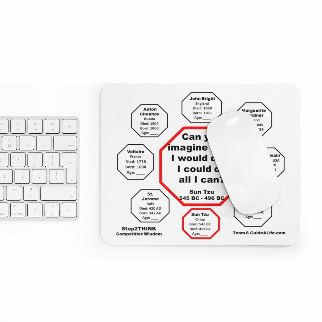 Can you imagine what I would do if I could do all I can?  -  Sun Tzu  545 BC - 496 BC  -  Pretty Witty Mousepads Stop2Think