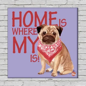 Home Wall Decor for House Dog Lovers - Home Is Where My