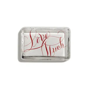 Love Much Paperweight